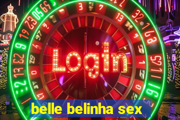 belle belinha sex